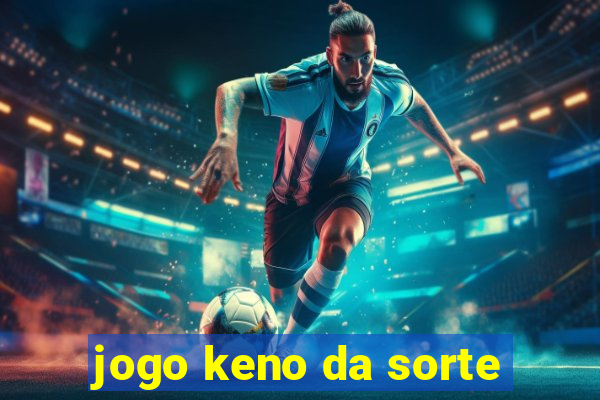 jogo keno da sorte